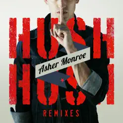 Hush Hush (Remixes) - Asher Monroe