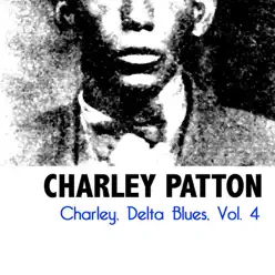 Charley, Delta Blues, Vol. 4 - Charley Patton