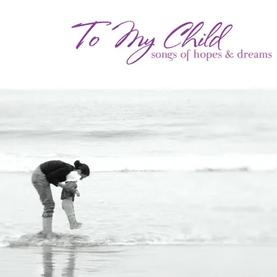 To My Child - Beverly Mahood To My Child - Beverly Mahood