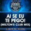 Ai Se Eu Te Pego! (Milton's Club Mix) [feat. The Nossa] - Single album lyrics, reviews, download