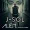 Alien (Danny Desai Remix) [feat. Raxtar] - J-Sol & Jstories lyrics