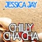 Chilly Cha Cha (The Cha Cha Groove Remix) - Jessica Jay lyrics