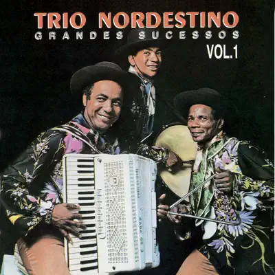Grandes Sucessos, Vol. 1 - Trio Nordestino