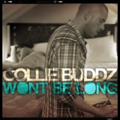 Collie Buddz - Won't Be Long