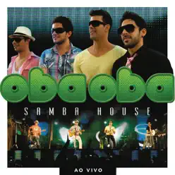 Oba Oba Samba House (Ao Vivo) - Oba Oba Samba House Oba Oba Samba House (Ao Vivo) - Oba Oba Samba House
