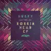 The Bobbin Head EP album lyrics, reviews, download