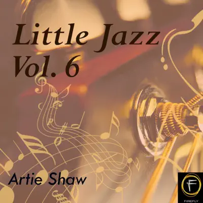 Little Jazz, Vol. 6 - Artie Shaw Little Jazz, Vol. 6 - Artie Shaw