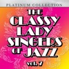 The Classy Lady Singers of Jazz, Vol. 7