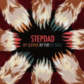 Stepdad - My Leather, My Fur, My Nails