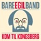 Kom til kongsberg - Bare Egil Band lyrics