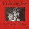 I Got What It Takes - Koko Taylor lyrics