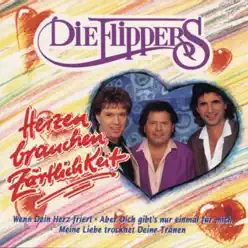Herzen brauchen Zärtlichkeit - Die Flippers Herzen brauchen Zärtlichkeit - Die Flippers