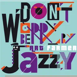 Don't Worry Be Jazzy By Art Farmer - Art Farmer Don't Worry Be Jazzy By Art Farmer - Art Farmer