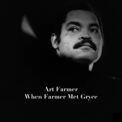 When Farmer Met Gryce - Art Farmer When Farmer Met Gryce - Art Farmer