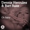 Ohh Baby (Bass Edit) - Dennis Hercules & Bart Bass lyrics