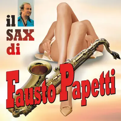 Il sax di Fausto Papetti - Fausto Papetti Il sax di Fausto Papetti - Fausto Papetti