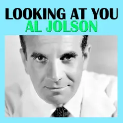 Looking At You - Al Jolson