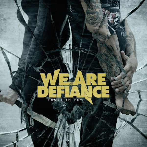 We Are Defiance - Trust In Few (2011)
