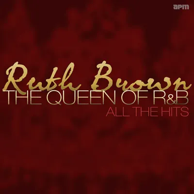 The Queen of R&B - All the Hits - Ruth Brown