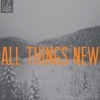 All Things New