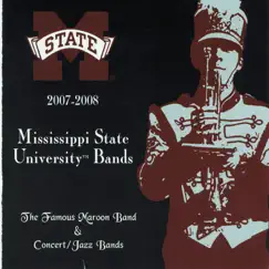 Mississippi State University Bands 2007-2008 by The Famous Maroon Band and Concert/Jazz Bands, Ms. Elva Kaye Lance, Dr. Clifton Taylor, Dr. Craig Aarhus & Mississippi State University Bands album reviews, ratings, credits