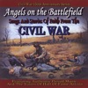 Angels On the Battlefield: Songs and Stories of Faith from the Civil War