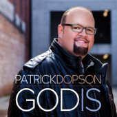 God Is - Patrick Dopson