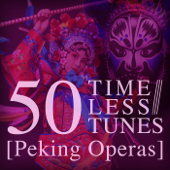 50 Timeless Tunes: Peking Operas - Verschiedene Interpreten