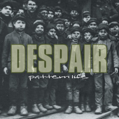Pattern Life - Despair