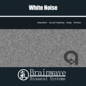 White Noise: Relaxation, Sound Masking and Sleep - Brainwave Binaural Systems