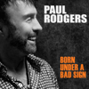 Born Under a Bad Sign - Paul Rodgers
