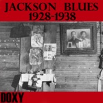 Jackson Blues 1928-1938 (Doxy Collection Remastered)