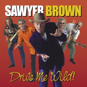 Sawyer Brown - Drive Me Wild - Line Dance Music