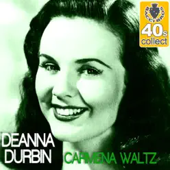 Carmena Waltz (Remastered) - Single - Deanna Durbin Carmena Waltz (Remastered) - Single - Deanna Durbin