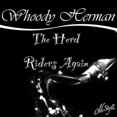 The Herd Riders Again - Woody Herman
