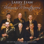 Larry Efaw and the Bluegrass Mountaineers - She Left Me Standing On a Mountain