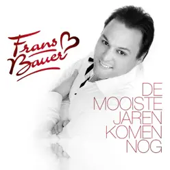 De Mooiste Jaren Komen Nog - Frans Bauer De Mooiste Jaren Komen Nog - Frans Bauer