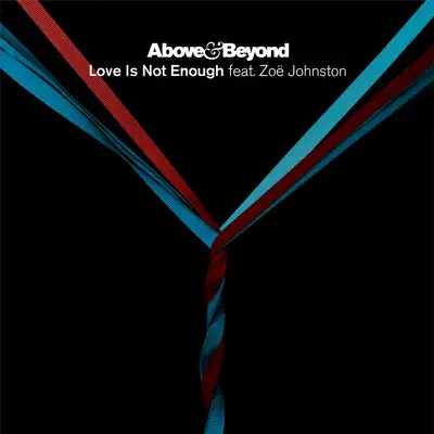 Love Is Not Enough (D&B/Dubstep Remixes) [feat. Zoë Johnston] - EP - Above & Beyond