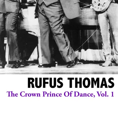 The Crown Prince of Dance, Vol. 1 - Rufus Thomas The Crown Prince of Dance, Vol. 1 - Rufus Thomas