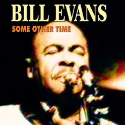 Bill Evans - Some Other Time - Bill Evans
