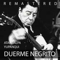 Duerme negrito (Remastered) - Atahualpa Yupanqui
