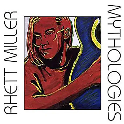 Mythologies - Rhett Miller Mythologies - Rhett Miller