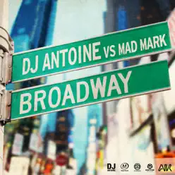 Broadway (Remixes) [DJ Antoine vs. Mad Mark] - EP - Dj Antoine