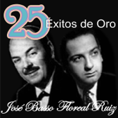 25 Éxitos de Oro - José Basso & Floreal Ruiz