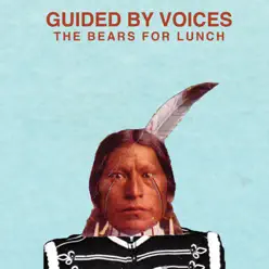 The Bears for Lunch - Guided By Voices