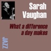 What A Difference A Day Made  - Sarah Vaughan 