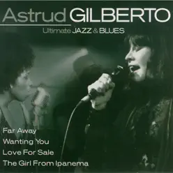 Ultimate Jazz & Blues - Astrud Gilberto