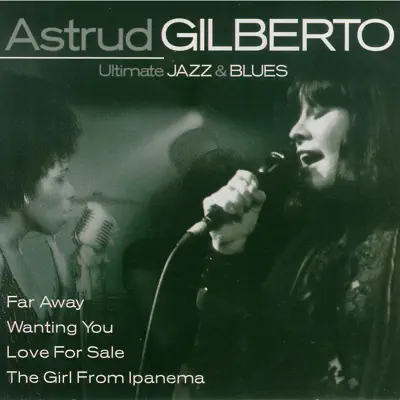 Ultimate Jazz & Blues - Astrud Gilberto