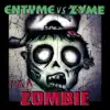 Entyme vs. Zyme - I'm a Zombie (Remixes) - Single album lyrics, reviews, download