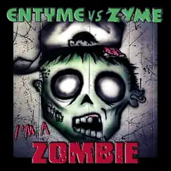 Entyme vs. Zyme - I'm a Zombie (Remixes) - Single by Entyme & Zyme album reviews, ratings, credits